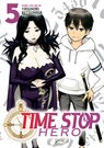 Time Stop Hero Vol. 5 - Yasunori Mitsunaga - 9781638583462