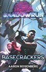 Shadowrun: Basecrackers - Aaron Rosenberg - 9781638611516