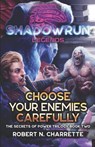 Shadowrun Legends: Choose Your Enemies Carefully: (Secrets of Power Trilogy, Book Two) - Robert N. Charrette - 9781638611868