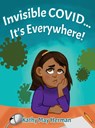 Invisible COVID... It's Everywhere! - Kathy May Herman - 9781638672425