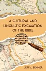 A Cultural and Linguistic Excavation of the Bible - Jeff A. Benner - 9781638681229
