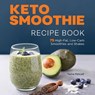 Keto Smoothie Recipe Book - Tasha Metcalf - 9781638783534