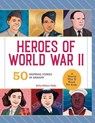 Heroes of World War II: A World War II Book for Kids: 50 Inspiring Stories of Bravery - Kelly Milner Halls - 9781638786375