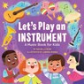 Let's Play an Instrument: A Music Book for Kids - Rachelle Burk - 9781638787365