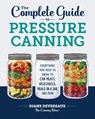 The Complete Guide to Pressure Canning - Diane Devereaux - The Canning Diva - 9781638788041