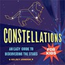 Constellations for Kids: An Easy Guide to Discovering the Stars - Kelsey Johnson - 9781638788348