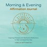 Morning and Evening Affirmation Journal - Noelle Whittington - 9781638788850