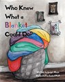 Who Knew What a Blanket Could Do? - Leigh Mayo - 9781638816522
