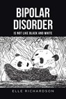 Richardson, E: Bipolar Disorder is not like Black and White - Elle Richardson - 9781638853206
