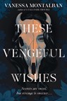 These Vengeful Wishes - Vanessa Montalban - 9781638930280