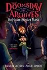 The Doomsday Archives: The Heart-Stealer Mask - Zack Loran Clark ; Nick Eliopulos - 9781638930334