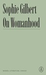 Gilbert, S: ON WOMANHOOD - Sophie Gilbert - 9781638930662