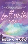 Mack, B: Fall with Me - Becka Mack - 9781638932444