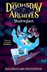 The Doomsday Archives: Shadowglass - Zack Loran Clark ; Nick Eliopulos - 9781638935513