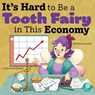 It's Hard to Be a Tooth Fairy in This Economy - CULLIFORD,  Amy - 9781638971221