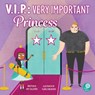 V.I.P.: Very Important Princess: Very Important Princess - Amy Culliford - 9781638971382