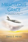 Miraculous Grace - David E Meyer - 9781639033126