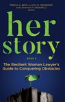 Her Story: The Resilient Woman Lawyer's Guide to Conquering Obstacles, Book 2 - Teresa M. Beck - 9781639054008