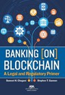 Banking [On] Blockchain: A Legal and Regulatory Primer - Sumeet Chugani - 9781639054916