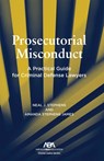 Prosecutorial Misconduct: A Practical Guide for Criminal Defense Lawyers - Neal Stephens - 9781639055166