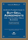 An Estate Planner's Guide to Buy-Sell Agreements for the Closely Held Business, Fourth Edition - Louis A. Mezzullo - 9781639055487