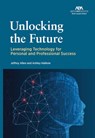 Unlocking the Future: Leveraging Technology for Personal and Professional Success - Jeffrey Allen - 9781639056293