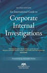 An International Guide to Corporate Internal Investigations, Section Edition - Mark Beardsworth - 9781639056767