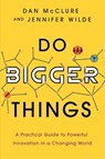 Do Bigger Things - Dan McClure ; Jennifer Wilde - 9781639080694