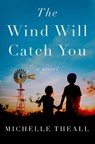 The Wind Will Catch You - Michelle Theall - 9781639104659