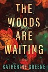 The Woods are Waiting - Katherine Greene - 9781639107360