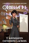 Ophelia P.I. (Book 1) - T. Lockhaven ; Catherine Lacroix ; Grace Lockhaven - 9781639110520