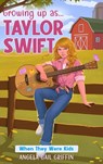 Growing Up As... Taylor Swift - Angela Gail Griffin - 9781639111671