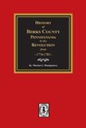 History of Berks County, Pennsylvania in the Revolution from 1774 to 1783 - Morton L. Montgomery - 9781639140152