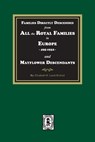 Families Directly Descended from All the Royal Families in Europe, 495-19323 and Mayflower Descendants - Elizabeth M. Rixford - 9781639141265