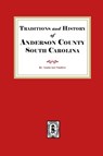 Traditions and History of Anderson County, South Carolina - Louise Ayer Vandiver - 9781639141654