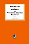 1783 Tax List of Somerset and Worcester Counties, Maryland - Ruth T. Dryden - 9781639142385