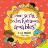 ¡Cómo sería si todos fuéramos amables! - C. M. Harris - 9781639189656