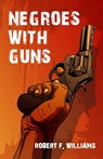 Negroes With Guns - Robert F Williams - 9781639230273