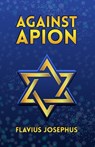 Against Apion - JOSEPHUS,  Flavius - 9781639230631