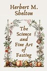 The Science and Fine Art of Fasting Paperback - Herbert M Shelton - 9781639231003