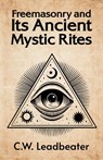 Freemasonry and its Ancient Mystic Rites - C W Leadbeater - 9781639231508