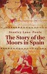Story Of The Moors In Spain Hardcover - By Stanley Lane-Poole - 9781639233793