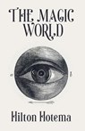 The Magic World - Professor Hilton Hotema - 9781639234387