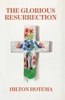 The Glorious Resurrection - By Hilton Hotema - 9781639234400