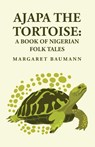 Ajapa the Tortoise - Margaret Baumann - 9781639239948