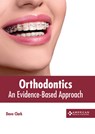 Orthodontics: An Evidence-Based Approach - Dave Clark - 9781639270590