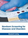 Newborn Screening for Diseases and Disorders - Elizabeth Curling - 9781639277544