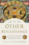 The Other Renaissance: From Copernicus to Shakespeare: How the Renaissance in Northern Europe Transformed the World - Paul Strathern - 9781639363933