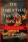 The Times That Try Men's Souls: The Adams, the Quincys, and the Battle for Loyalty in the American Revolution - Joyce Lee Malcolm - 9781639364756