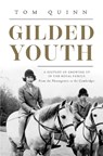 Gilded Youth: A History of Growing Up in the Royal Family: From the Plantagenets to the Cambridges - Tom Quinn - 9781639365135